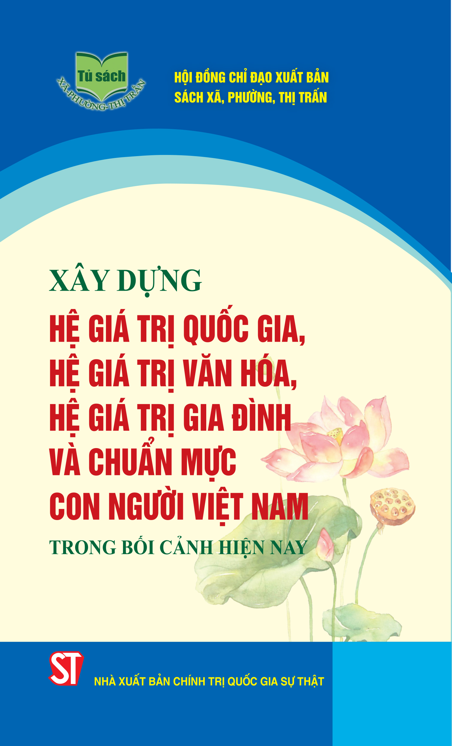 Xây dựng hệ giá trị quốc gia, hệ giá trị văn hóa, hệ giá trị gia đình và chuẩn mực con người Việt Nam trong bối cảnh hiện nay
